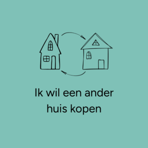 Ik wil een ander huis kopen