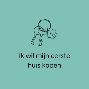 Ik wil mijn eerste huis kopen