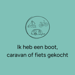 Ik heb een boot, caravan of fiets gekocht